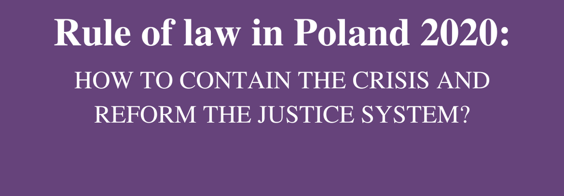 Rule of Law in Poland 2020: How to contain the Crisis and reform the Justice System?