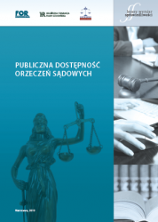 Raport FOR, HFPCz i Akademii Leona Koźmińskiego Publiczna dostępność orzeczeń sądowych