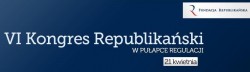 VI Kongres Republikański W PUŁAPCE REGULACJI - 24 kwietnia