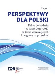 Prezentacja Raportu FOR: Perspektywy dla Polski. Polska gospodarka w latach 2015-2017 na tle lat wcześniejszych i prognozy na przyszłość | 22.11.2017
